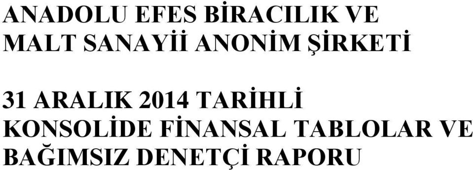 2014 TARİHLİ KONSOLİDE FİNANSAL