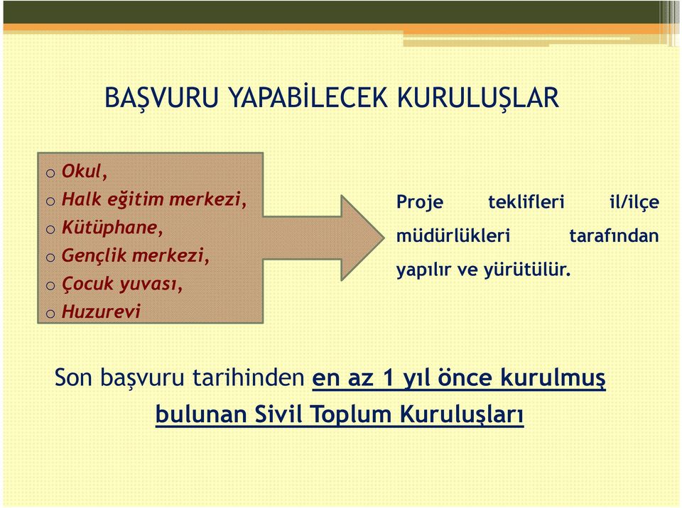 teklifleri il/ilçe müdürlükleri tarafından yapılır ve yürütülür.