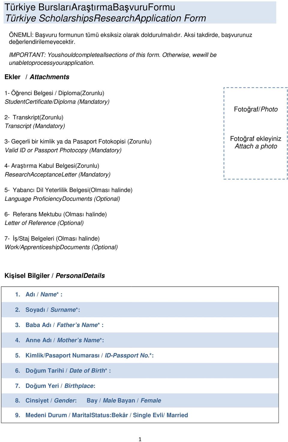 Ekler / Attachments 1- Öğrenci Belgesi / Diploma(Zorunlu) StudentCertificate/Diploma (Mandatory) 2- Transkript(Zorunlu) Transcript (Mandatory) 3- Geçerli bir kimlik ya da Pasaport Fotokopisi