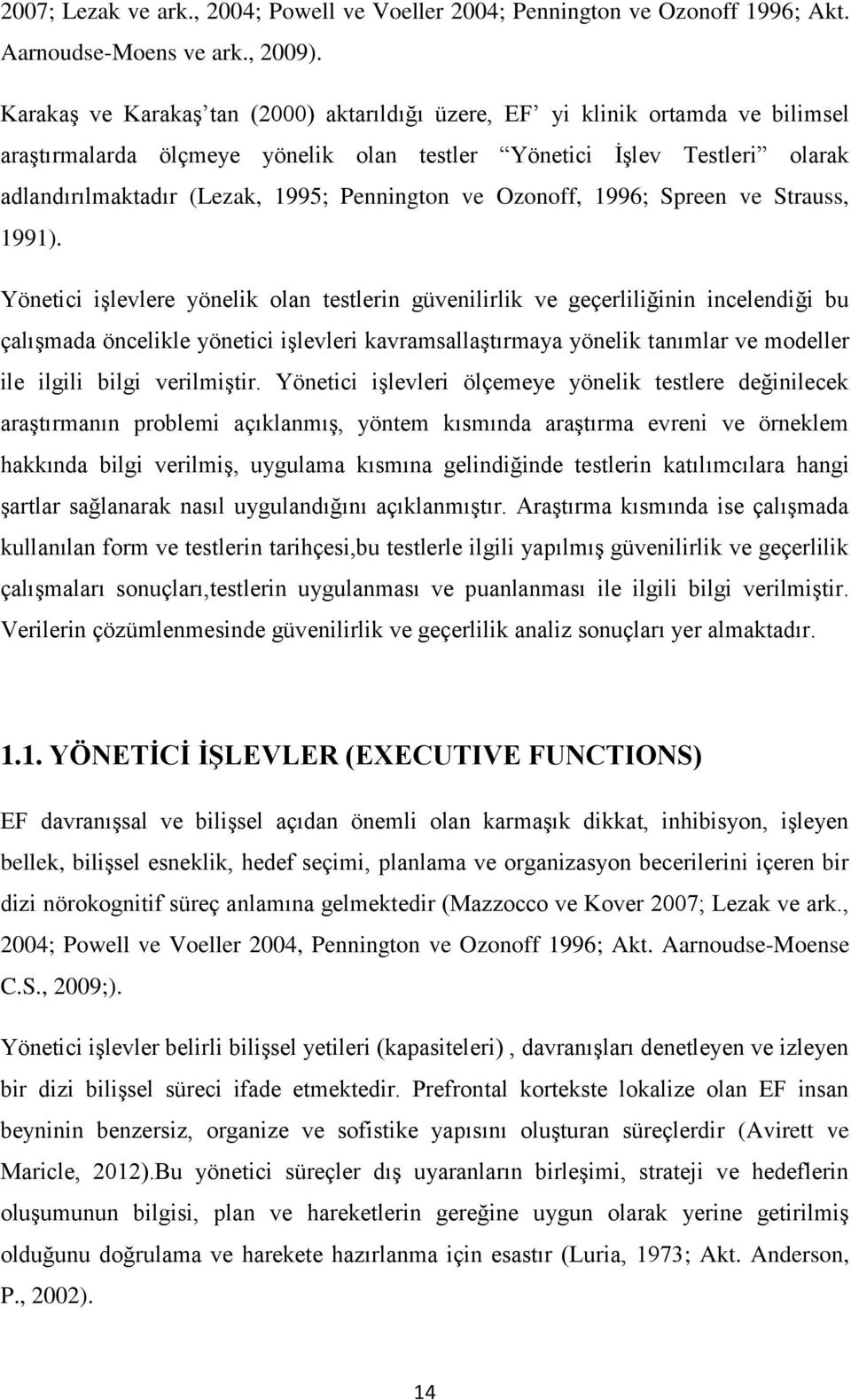 Pennington ve Ozonoff, 1996; Spreen ve Strauss, 1991).