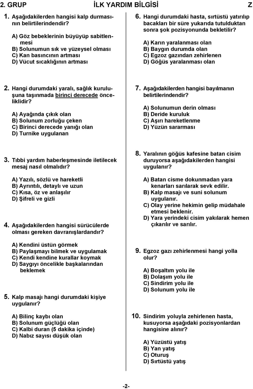 Hangi durumdaki hasta, sırtüstü yatırılıp bacakları bir süre yukarıda tutulduktan sonra şok pozisyonunda bekletilir?