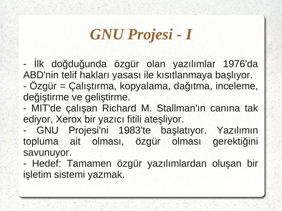 Stallman'ın canına tak ediyor, Xerox bir yazıcı fitili ateşliyor. - GNU Projesi'ni 1983'te başlatıyor.