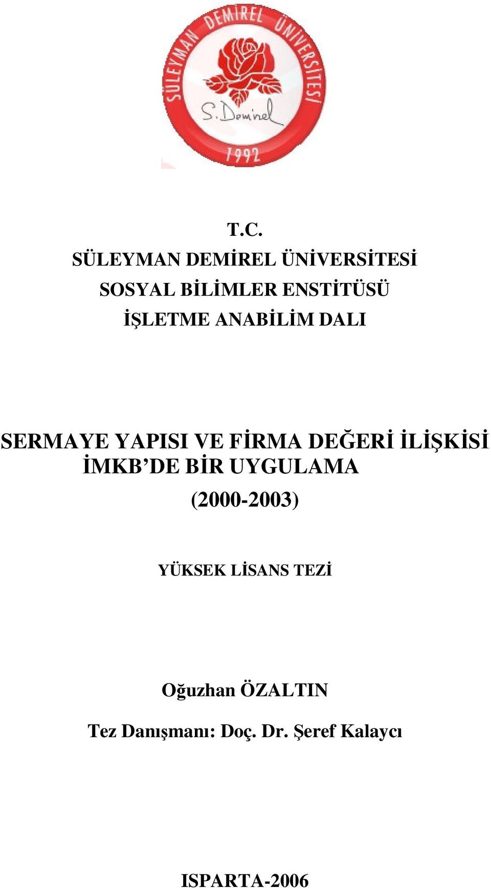 İLİŞKİSİ İMKB DE BİR UYGULAMA (2000-2003) YÜKSEK LİSANS TEZİ