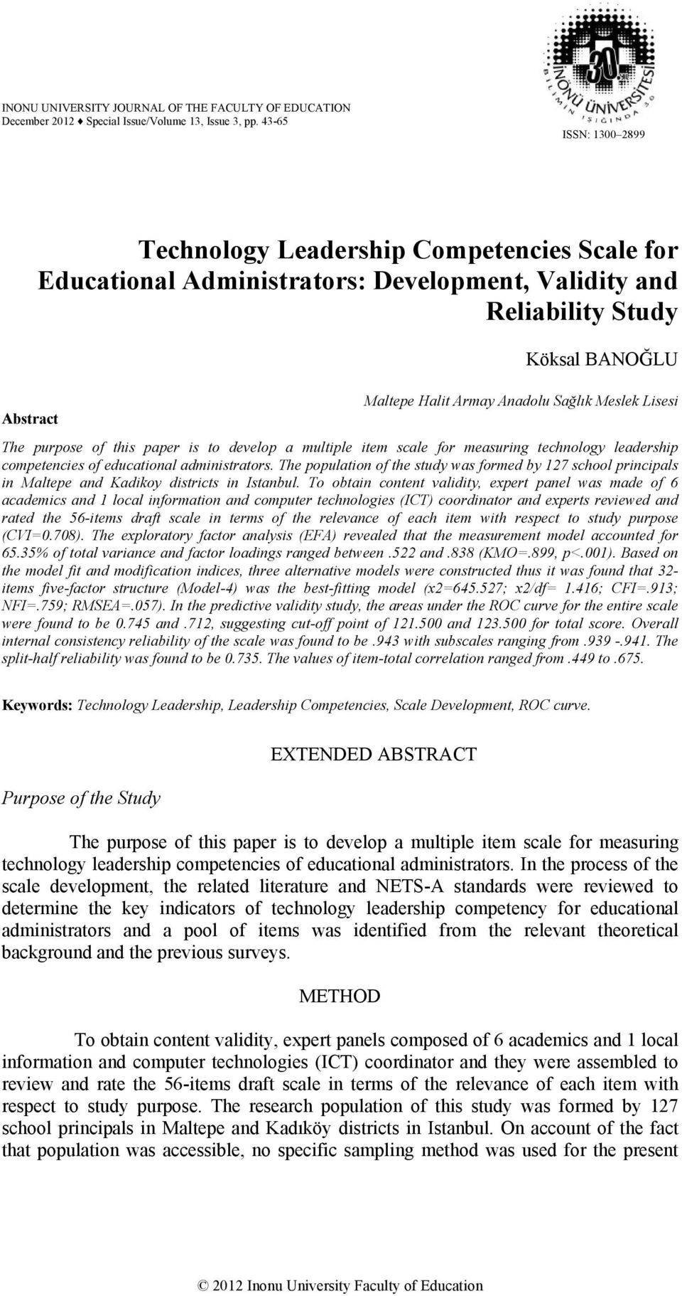 Lisesi Abstract The purpose of this paper is to develop a multiple item scale for measuring technology leadership competencies of educational administrators.