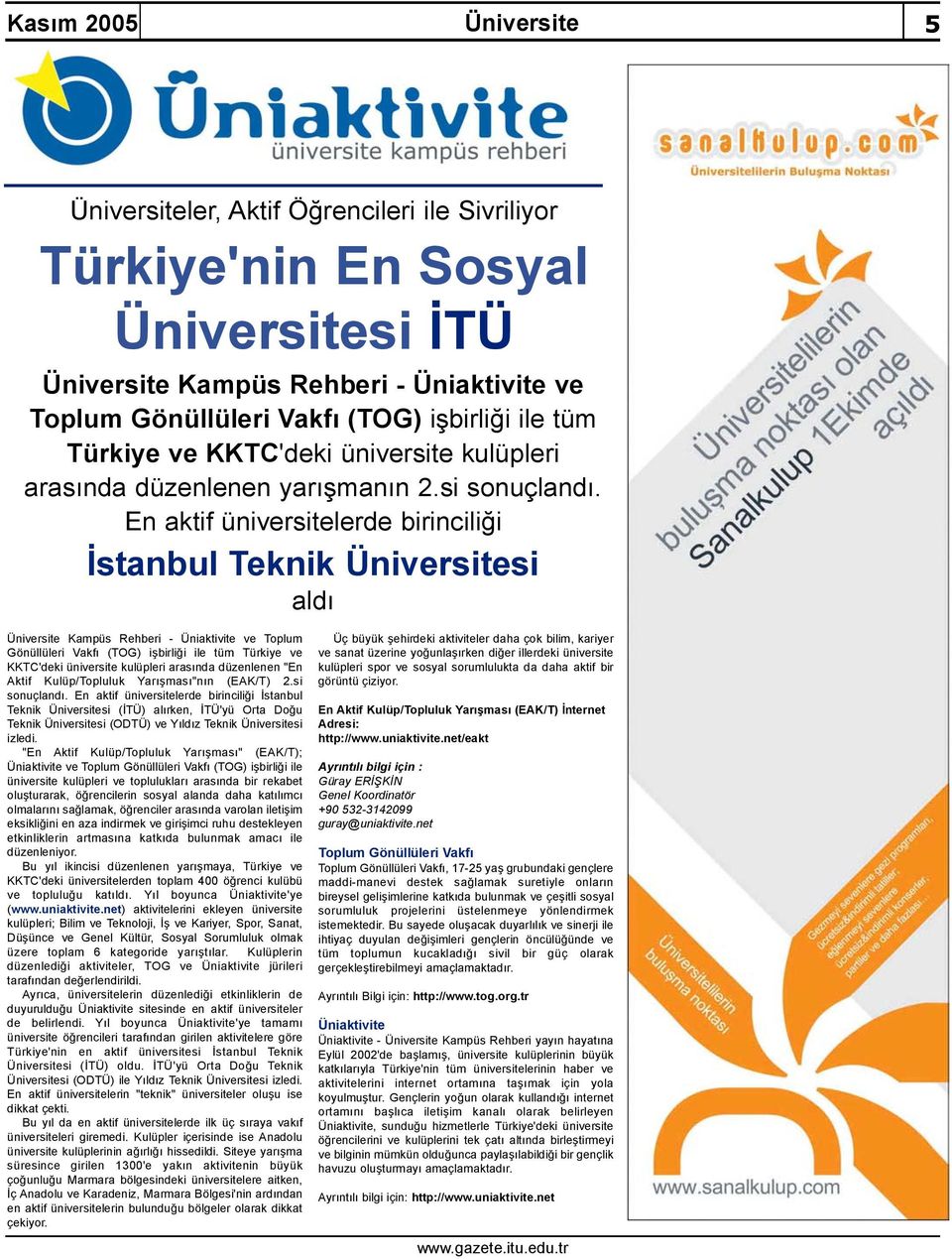 En aktif üniversitelerde birinciliği İstanbul Teknik Üniversitesi aldı Üniversite Kampüs Rehberi - Üniaktivite ve Toplum Gönüllüleri Vakfı (TOG) işbirliği ile tüm Türkiye ve KKTC'deki üniversite