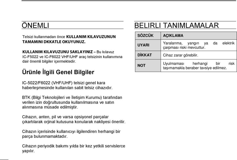 TRANSCEIVER telsizinin kullanımına and the IC-F6022 dair önemli UHF bilgiler MOBILE içermektedir. TRANSCEIVER.