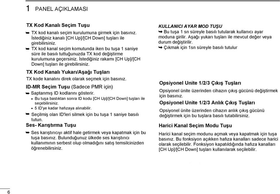 9) and hold TX kod this kanal key seçim for sec. komutunda to enter iken the bu TX tuşa code edit saniye mode.