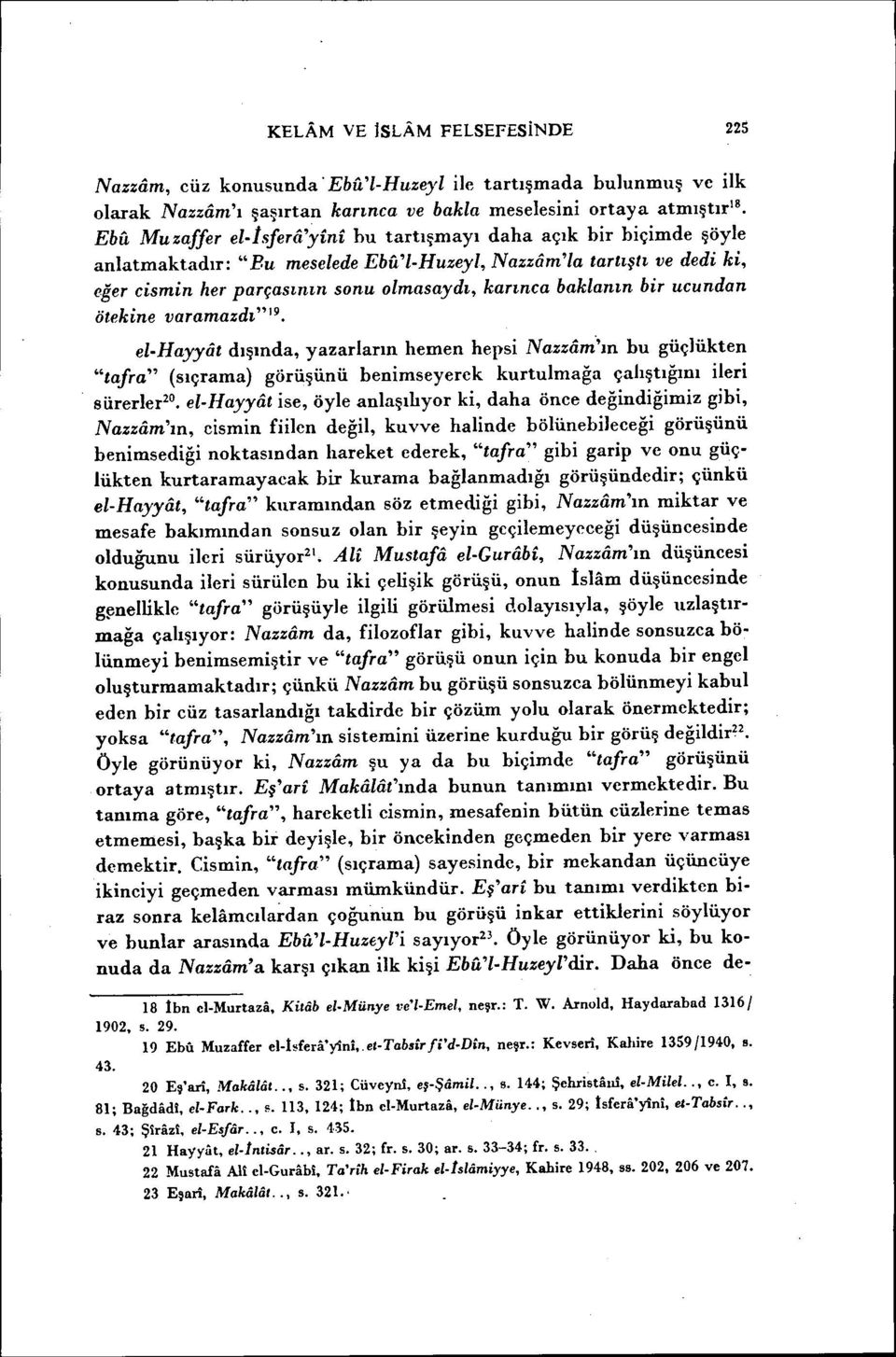 varamazdı"19. el-hayyôt dışında, yazarların hemen hepsi Nazzam"ın bu güçlükten "tafra" (sıçrama) görüşünü benimseyerek kurtulmağa çalıştığını ileri sürerleeo.