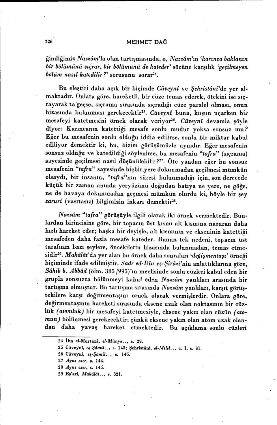 geçse, sıçrama sırasında sıçradığı cüze paralelolması, onun hizasında bulunması gerekeeektir 25. Cüveyn buna, kuşun uçlliken bi. mesafeyi katetmesini örnek olarak veriyor26.