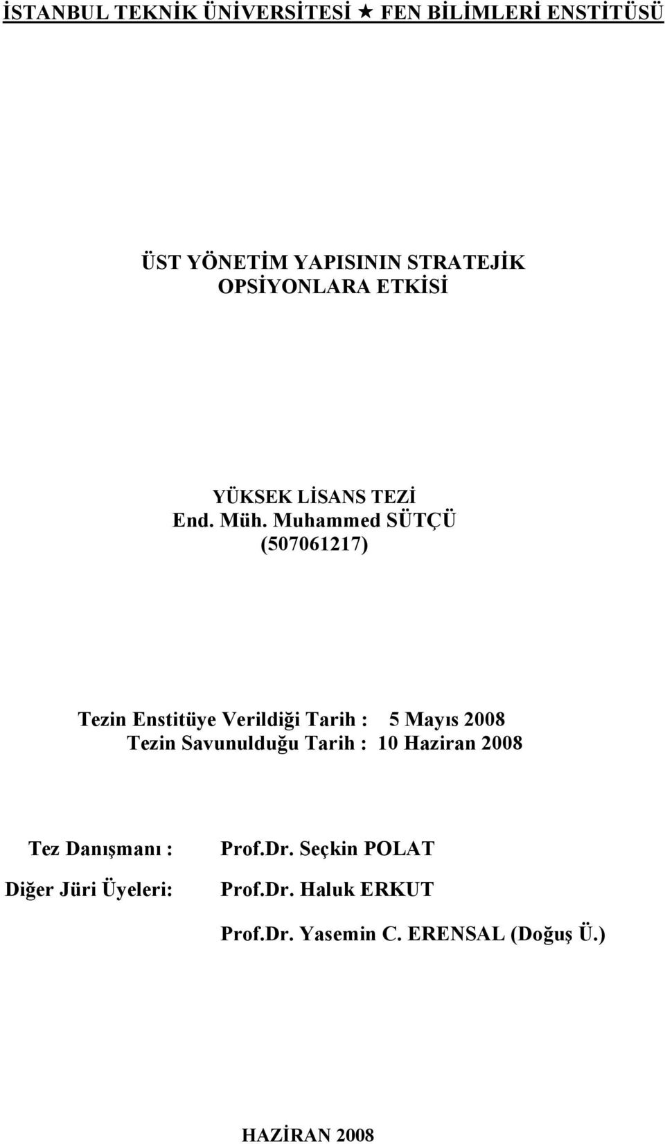 Muhammed SÜTÇÜ (507061217) Tezin Enstitüye Verildiği Tarih : 5 Mayıs 2008 Tezin Savunulduğu