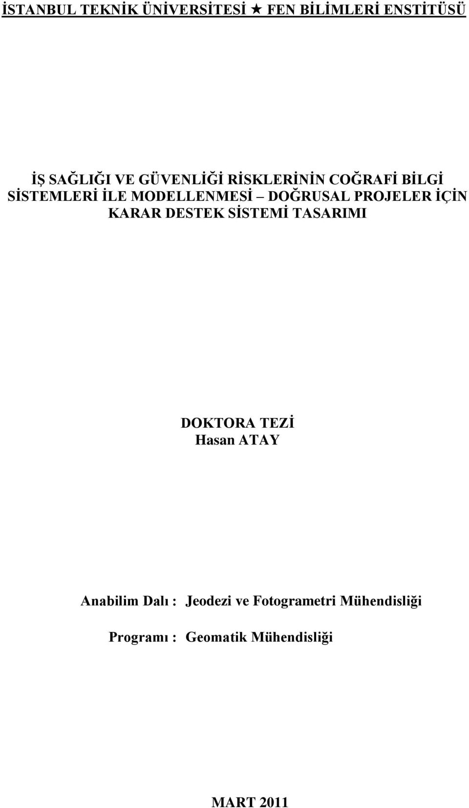 PROJELER ĠÇĠN KARAR DESTEK SĠSTEMĠ TASARIMI DOKTORA TEZĠ Hasan ATAY