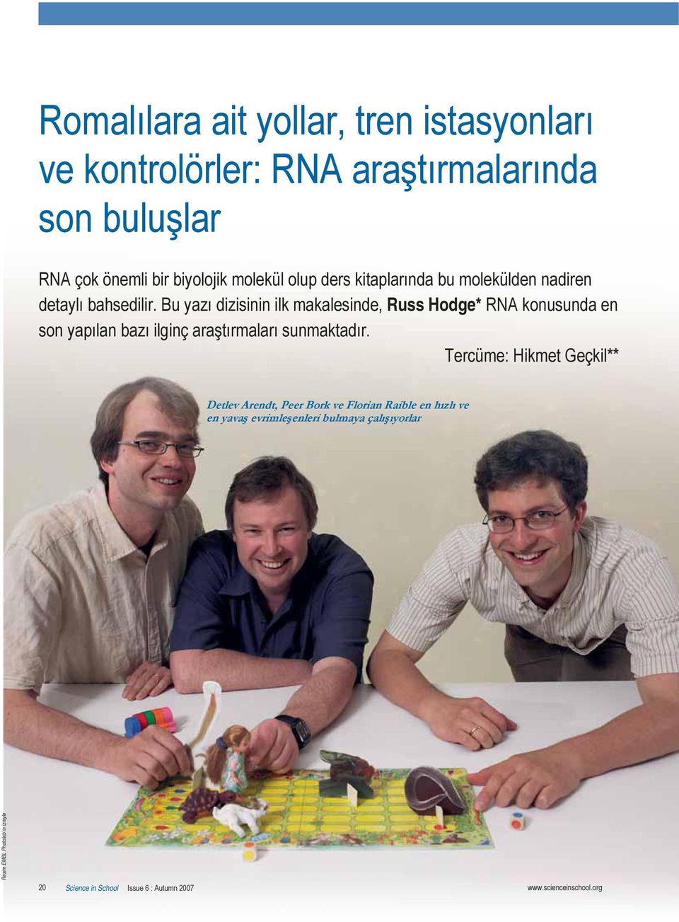 Bu yazı dizisinin ilk makalesinde, Russ Hodge* RNA konusunda en son yapılan bazı ilginç araştırmaları sunmaktadır.