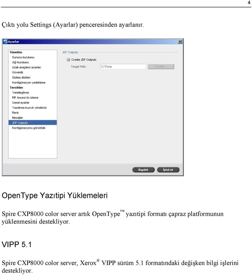 yazıtipi formatı çapraz platformunun yüklenmesini destekliyor. VIPP 5.