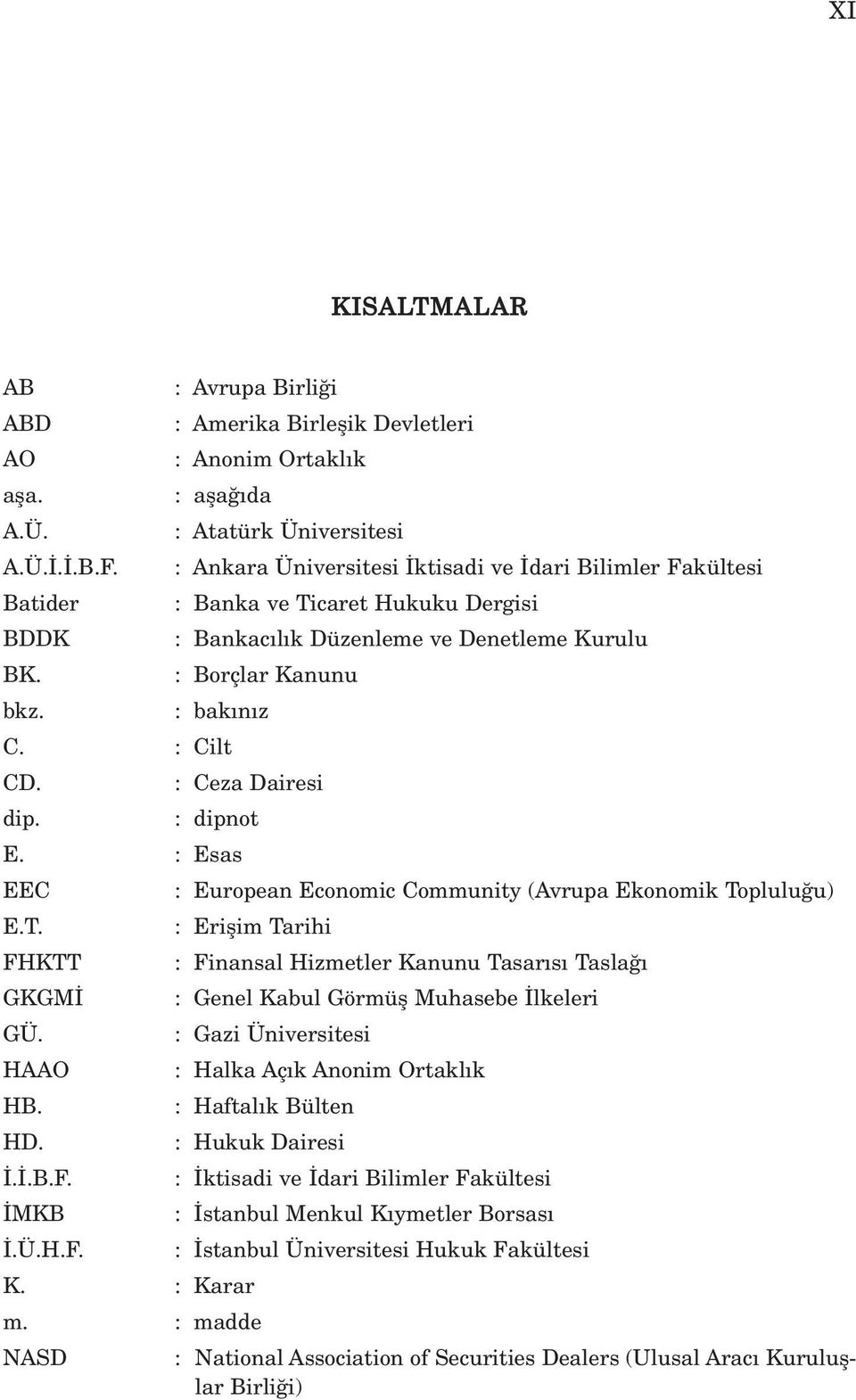 : Ceza Dairesi dip. : dipnot E. : Esas EEC : European Economic Community (Avrupa Ekonomik To