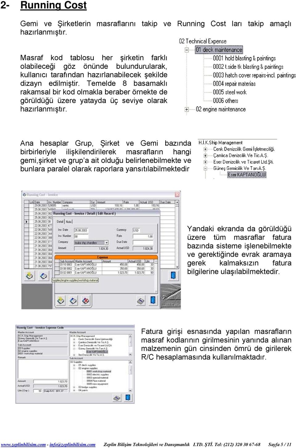 Temelde 8 basamaklı rakamsal bir kod olmakla beraber örnekte de görüldüğü üzere yatayda üç seviye olarak hazırlanmıştır.