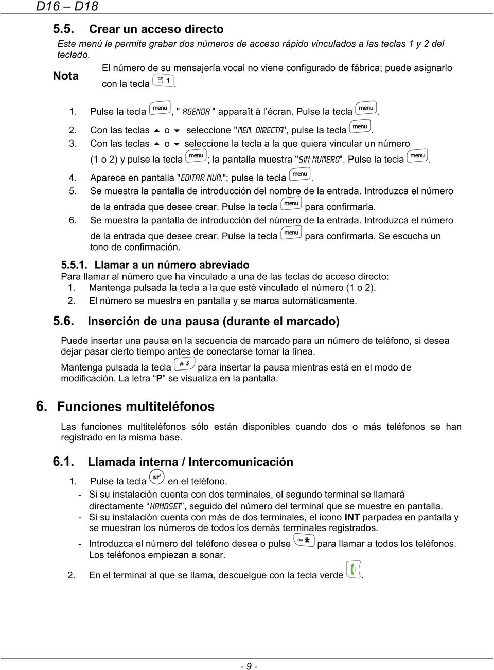 Con las teclas o seleccione "mem. directa", pulse la tecla. 3. Con las teclas o seleccione la tecla a la que quiera vincular un número (1 o 2) y pulse la tecla ; la pantalla muestra "sin numero".