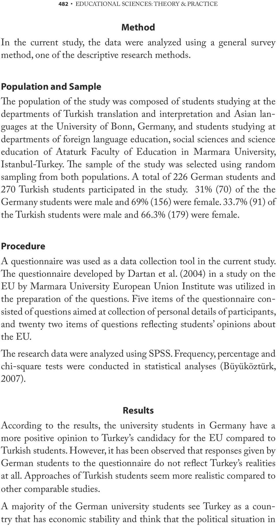 Germany, and students studying at departments of foreign language education, social sciences and science education of Ataturk Faculty of Education in Marmara University, Istanbul-Turkey.