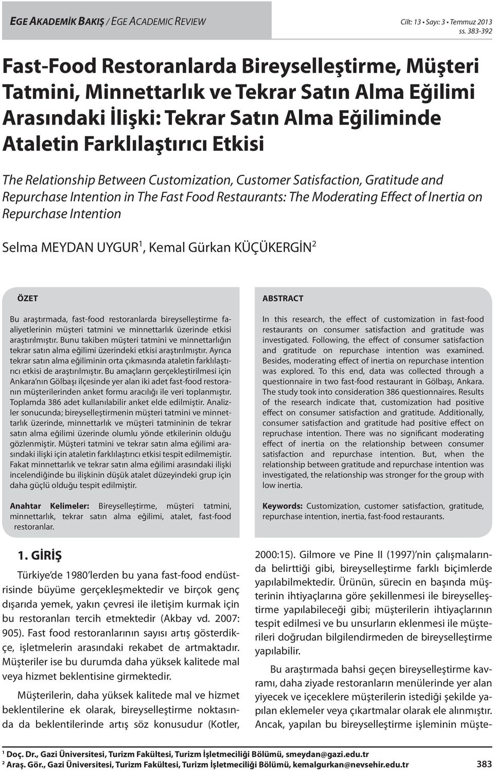 Relationship Between Customization, Customer Satisfaction, Gratitude and Repurchase Intention in The Fast Food Restaurants: The Moderating Effect of Inertia on Repurchase Intention Selma MEYDAN UYGUR