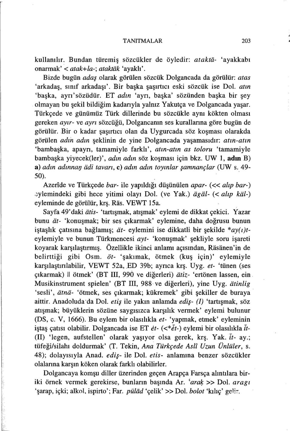 ET adın 'ayrı, başka' sözünden başka bir şey olmayan bu şekil bildiğim kadarıyla yalnız Yakutça ve Dolgancada yaşar.