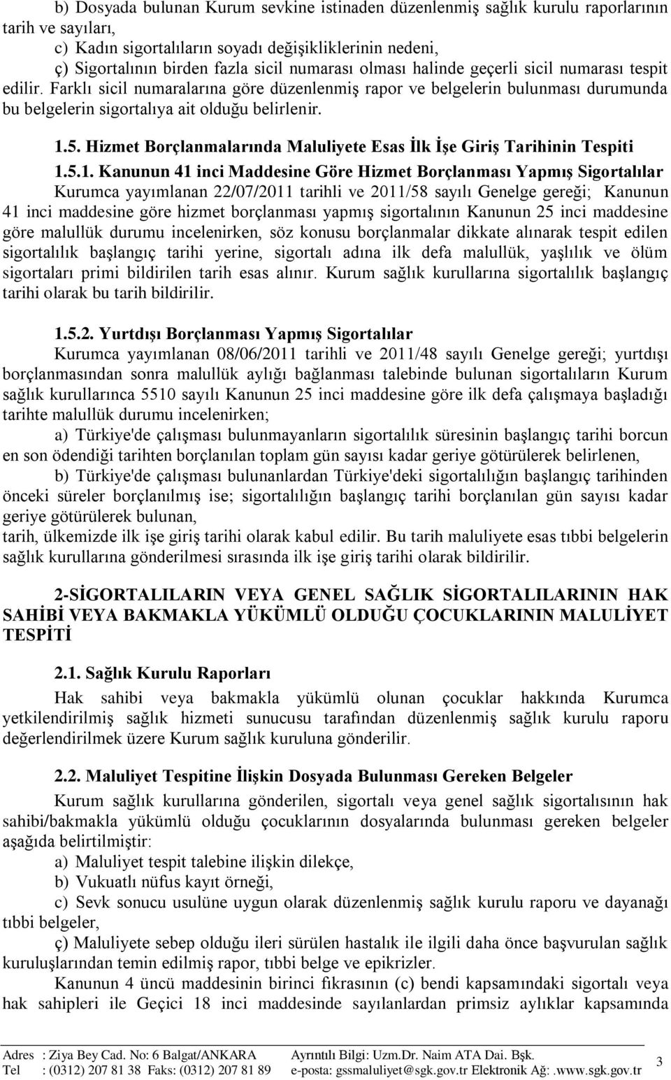 Hizmet Borçlanmalarında Maluliyete Esas İlk İşe Giriş Tarihinin Tespiti 1.