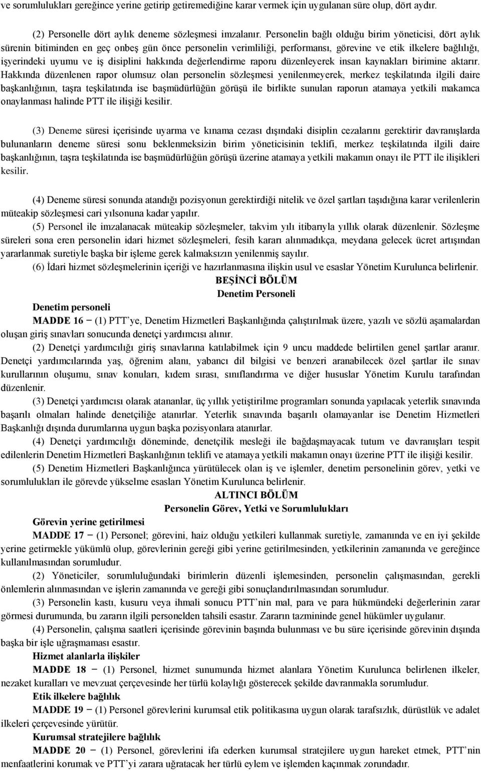 disiplini hakkında değerlendirme raporu düzenleyerek insan kaynakları birimine aktarır.