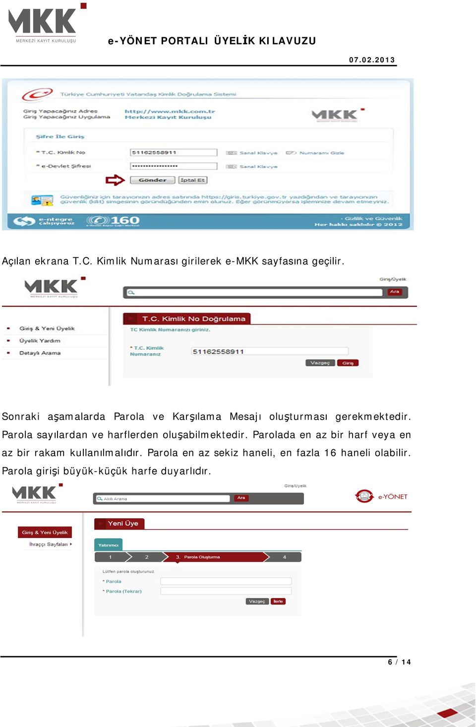 Parola say lardan ve harflerden olu abilmektedir.