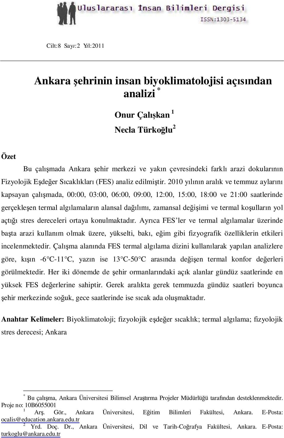 2010 yılının aralık ve temmuz aylarını kapsayan çalışmada, 00:00, 03:00, 06:00, 09:00, 12:00, 15:00, 18:00 ve 21:00 saatlerinde gerçekleşen termal algılamaların alansal dağılımı, zamansal değişimi ve