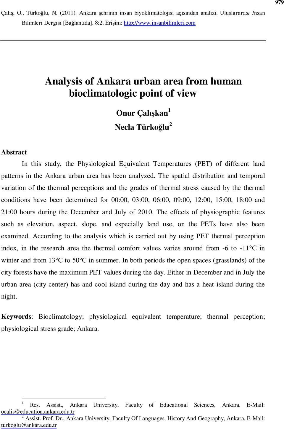 The spatial distribution and temporal variation of the thermal perceptions and the grades of thermal stress caused by the thermal conditions have been determined for 00:00, 03:00, 06:00, 09:00,