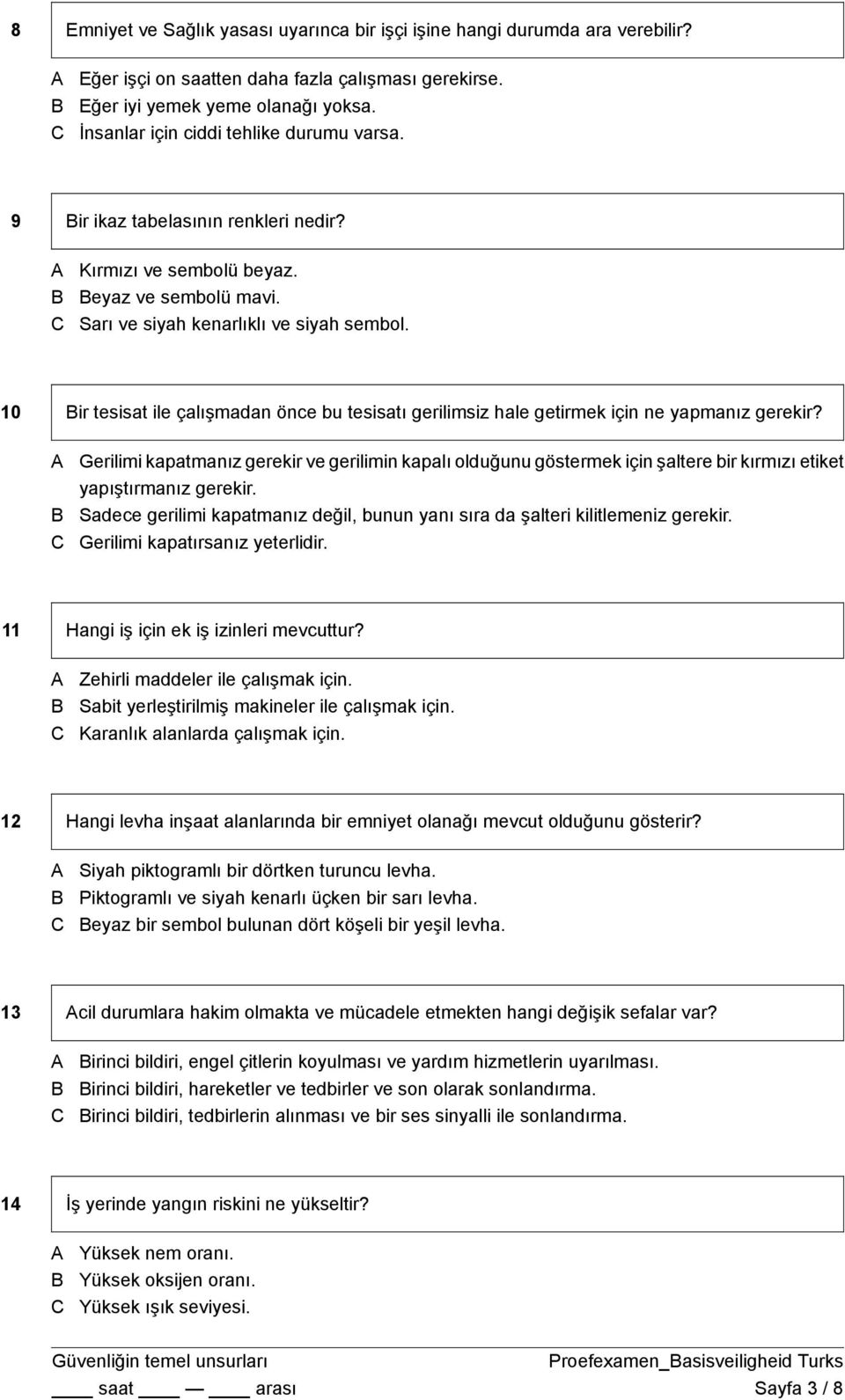 10 ir tesisat ile çalışmadan önce bu tesisatı gerilimsiz hale getirmek için ne yapmanız gerekir?