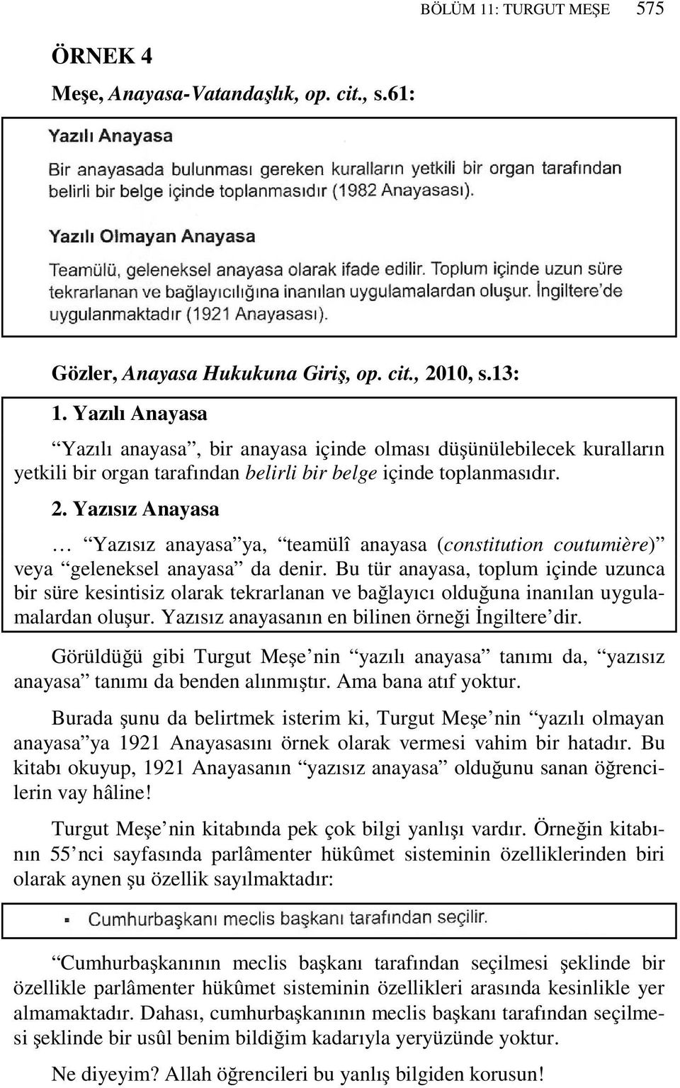 Yazısız Anayasa Yazısız anayasa ya, teamülî anayasa (constitution coutumière) veya geleneksel anayasa da denir.