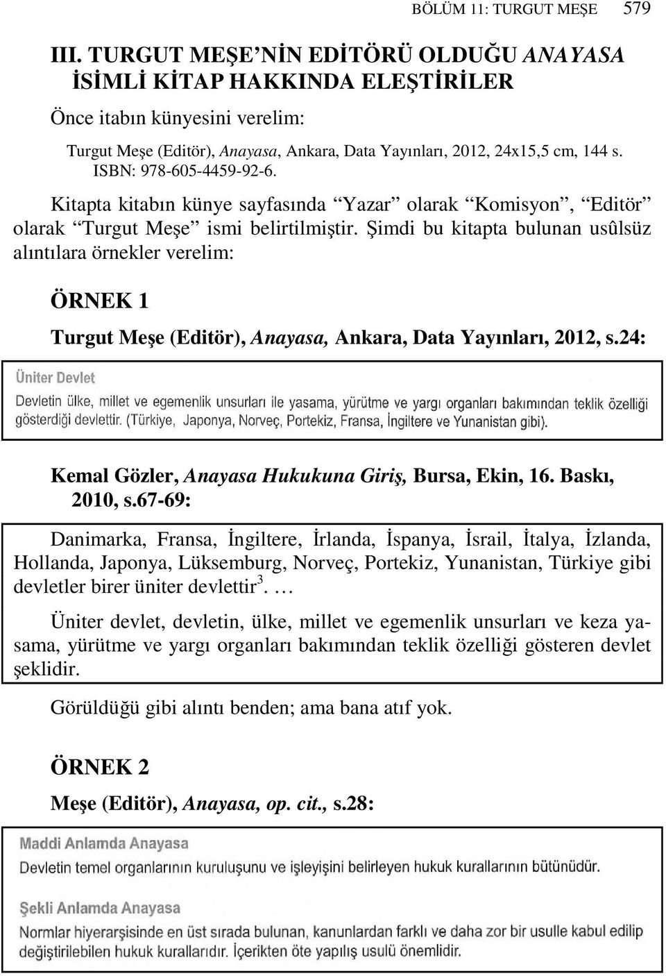 ISBN: 978-605-4459-92-6. Kitapta kitabın künye sayfasında Yazar olarak Komisyon, Editör olarak Turgut Meşe ismi belirtilmiştir.