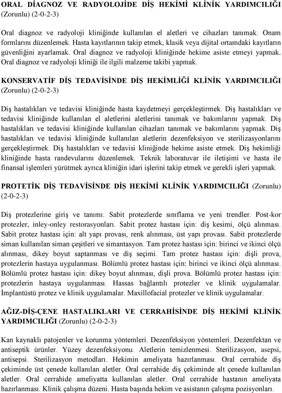 Oral diagnoz ve radyoloji kliniği ile ilgili malzeme takibi yapmak.