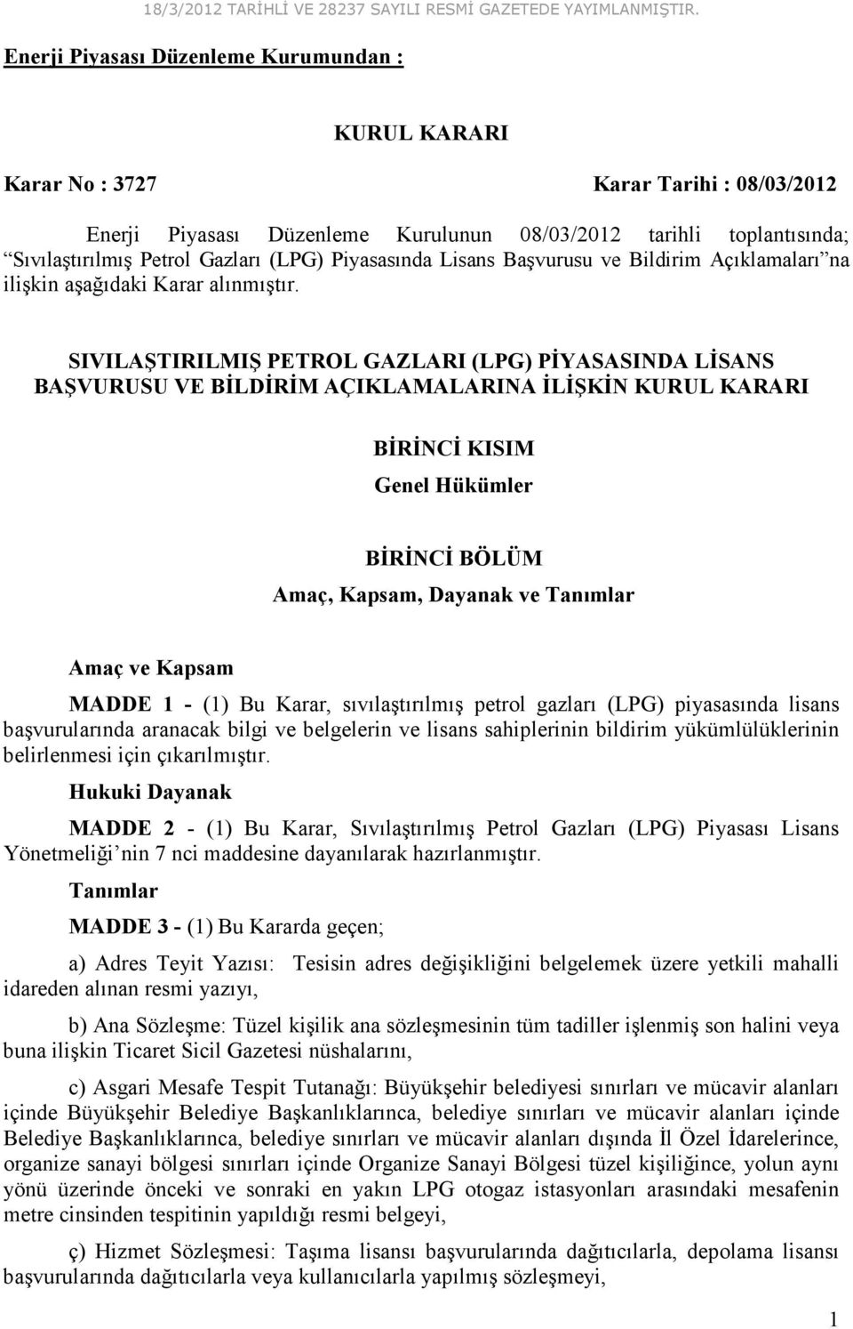 (LPG) Piyasasında Lisans Başvurusu ve Bildirim Açıklamaları na ilişkin aşağıdaki Karar alınmıştır.