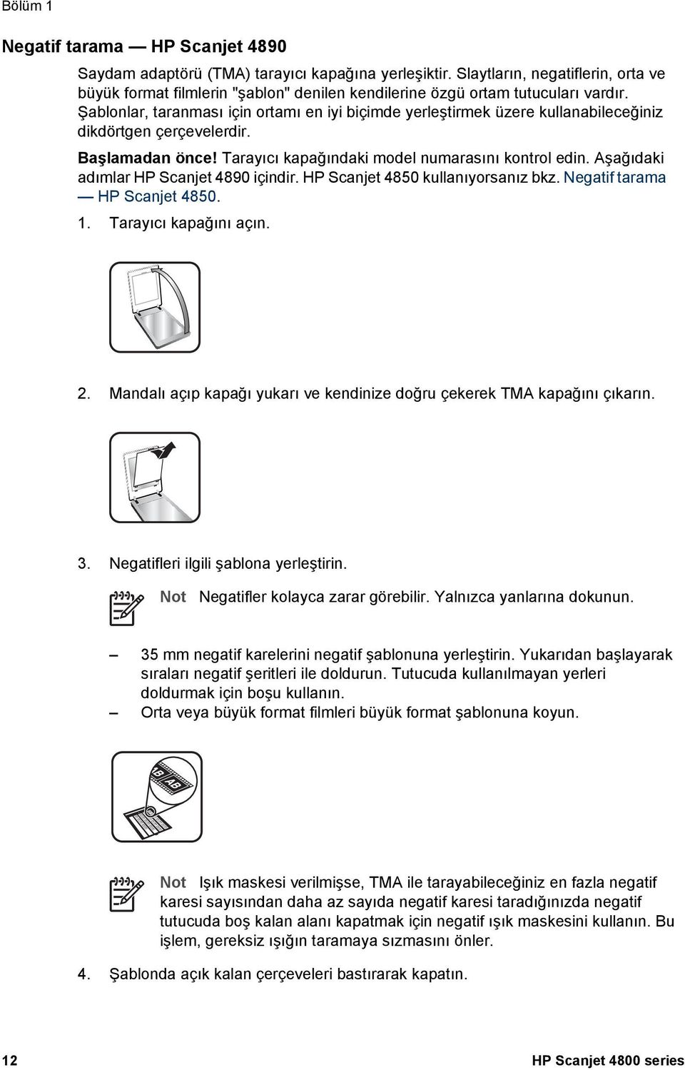 Şablonlar, taranması için ortamı en iyi biçimde yerleştirmek üzere kullanabileceğiniz dikdörtgen çerçevelerdir. Başlamadan önce! Tarayıcı kapağındaki model numarasını kontrol edin.