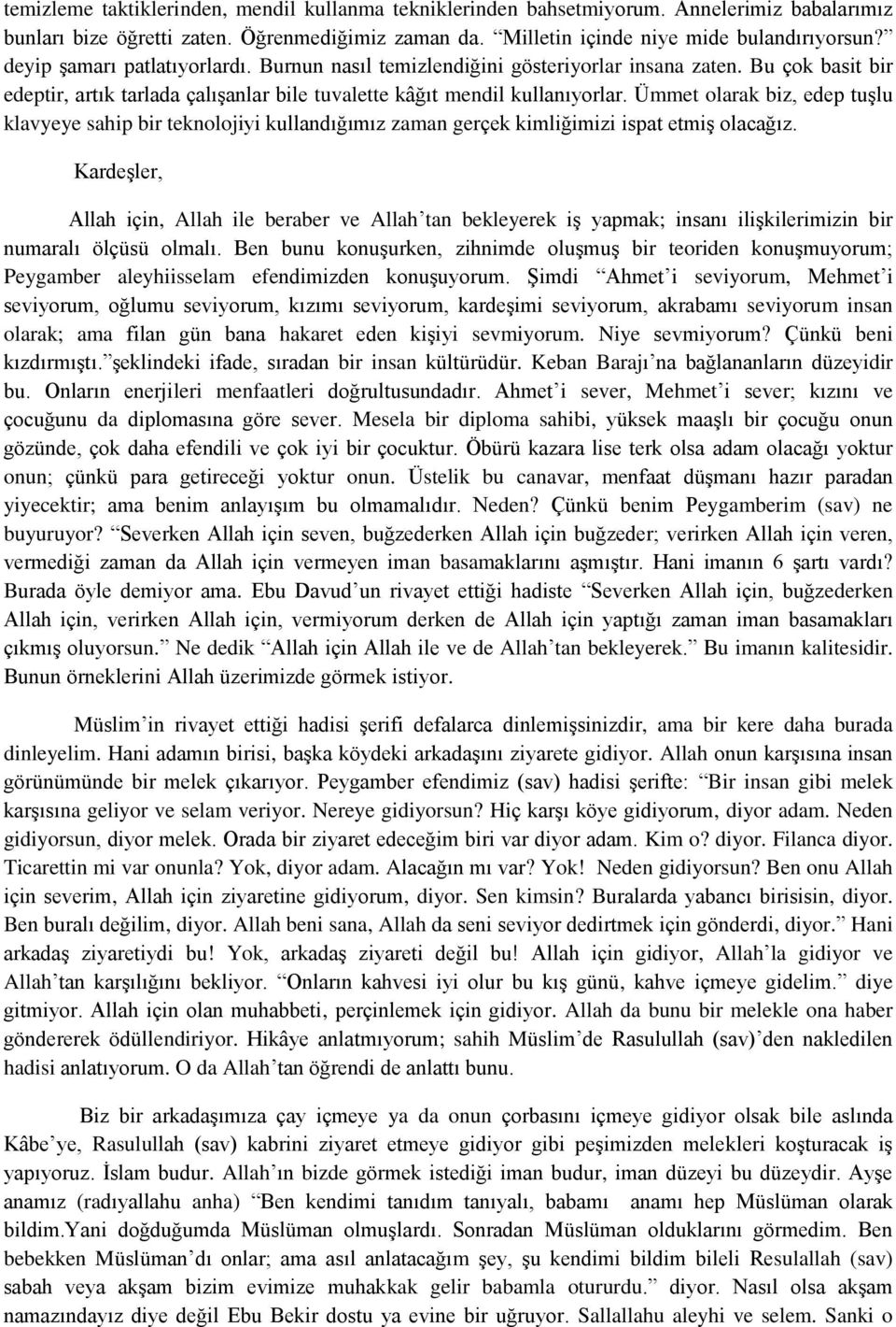 Ümmet olarak biz, edep tuşlu klavyeye sahip bir teknolojiyi kullandığımız zaman gerçek kimliğimizi ispat etmiş olacağız.