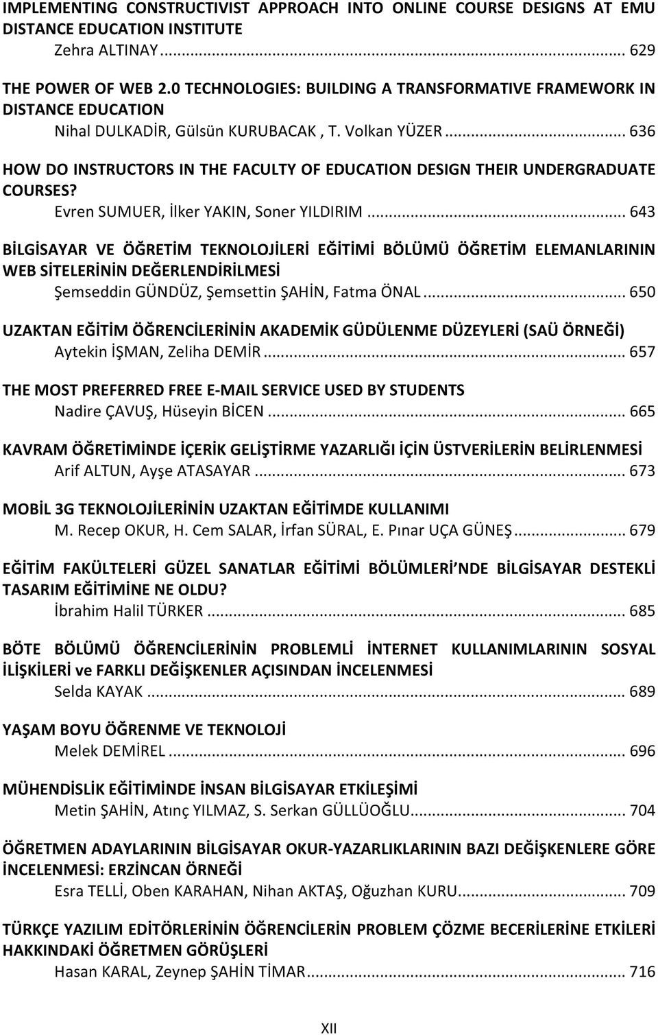 EvrenSUMUER,lkerYAKIN,SonerYILDIRIM...643 BLGSAYAR VE ÖRETM TEKNOLOJLER ETM BÖLÜMÜ ÖRETM ELEMANLARININ WEBSTELERNNDEERLENDRLMES emseddingündüz,emsettinahn,fatmaönal.