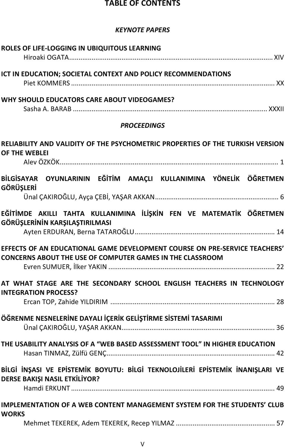 ..1 BLGSAYAR OYUNLARININ ETM AMAÇLI KULLANIMINA YÖNELK ÖRETMEN GÖRÜLER ÜnalÇAKIROLU,AyçaÇEB,YAARAKKAN.