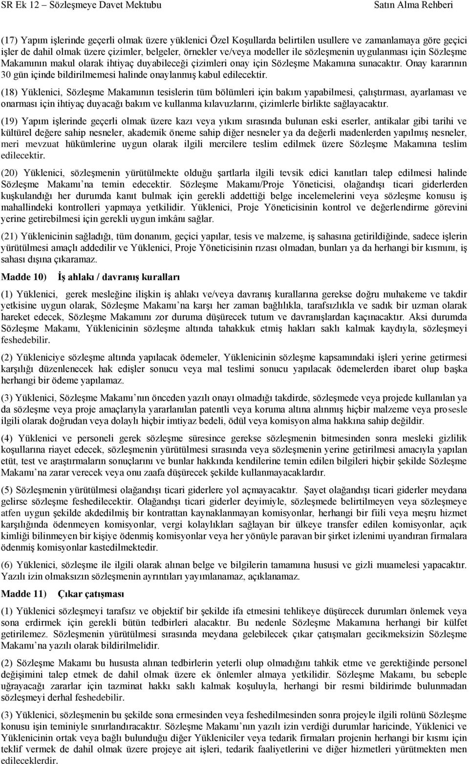 Onay kararının 30 gün içinde bildirilmemesi halinde onaylanmış kabul edilecektir.