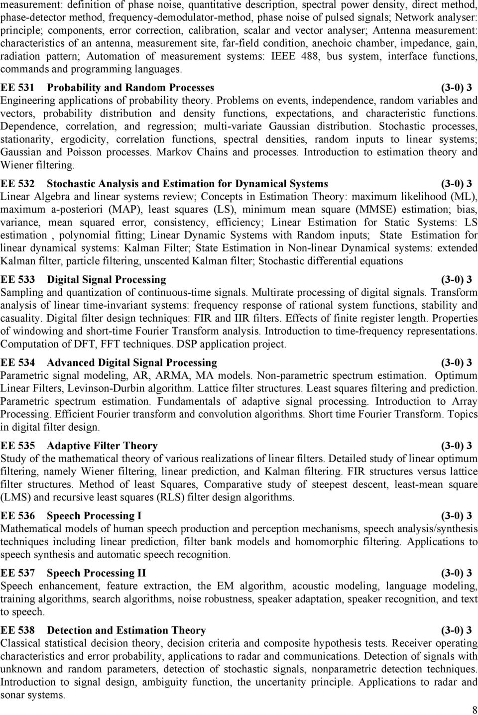 chamber, impedance, gain, radiation pattern; Automation of measurement systems: IEEE 488, bus system, interface functions, commands and programming languages.