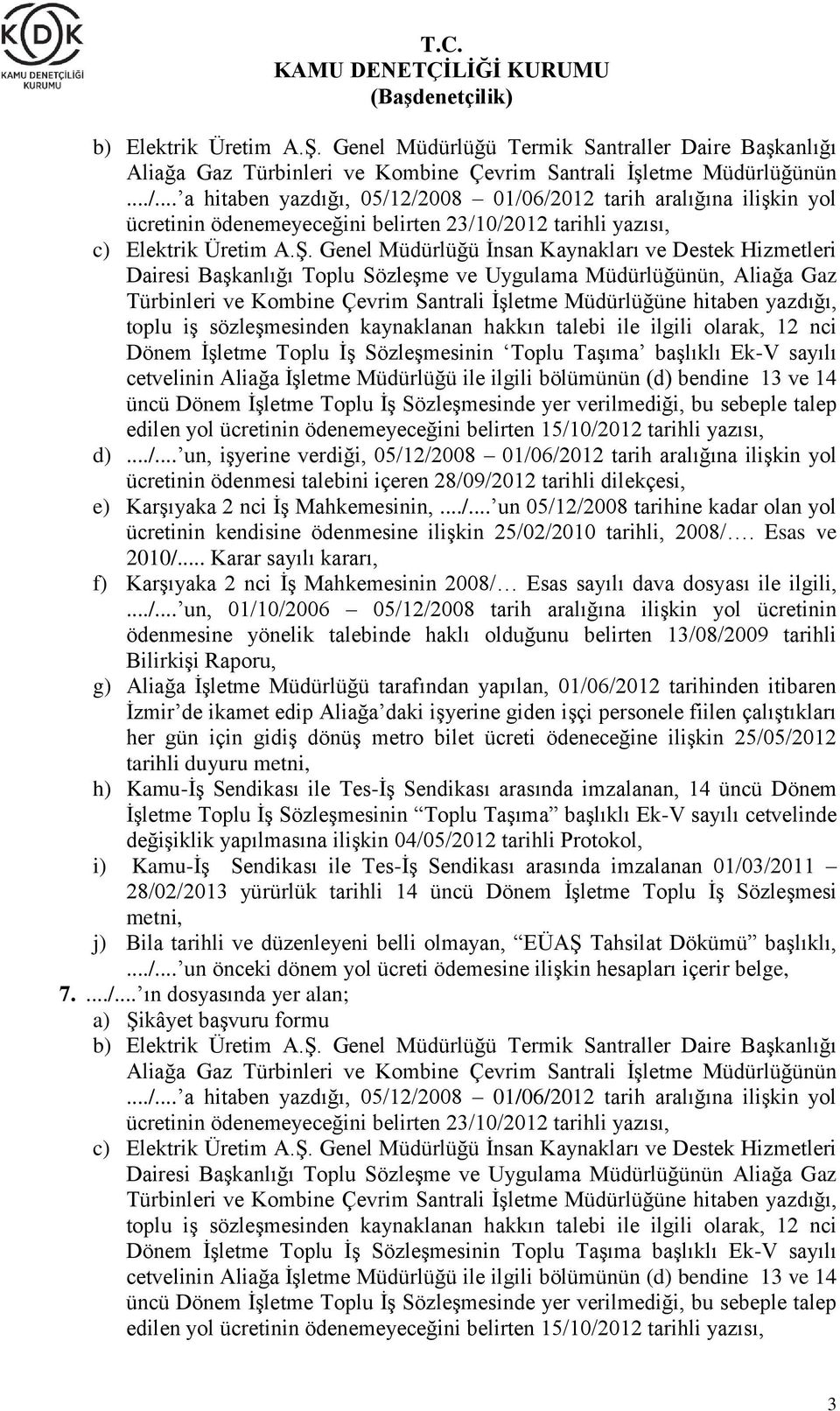 Genel Müdürlüğü İnsan Kaynakları ve Destek Hizmetleri Dairesi Başkanlığı Toplu Sözleşme ve Uygulama Müdürlüğünün, Aliağa Gaz Türbinleri ve Kombine Çevrim Santrali İşletme Müdürlüğüne hitaben yazdığı,