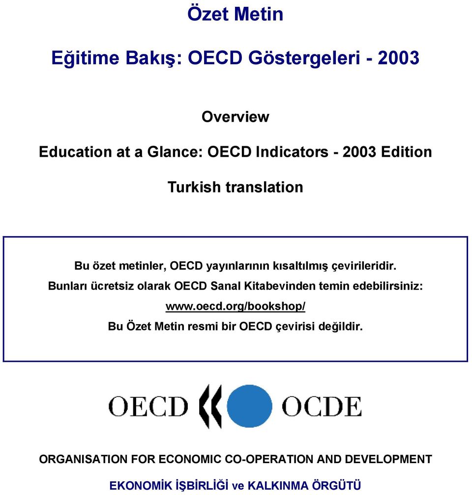 Bunları ücretsiz olarak OECD Sanal Kitabevinden temin edebilirsiniz: www.oecd.