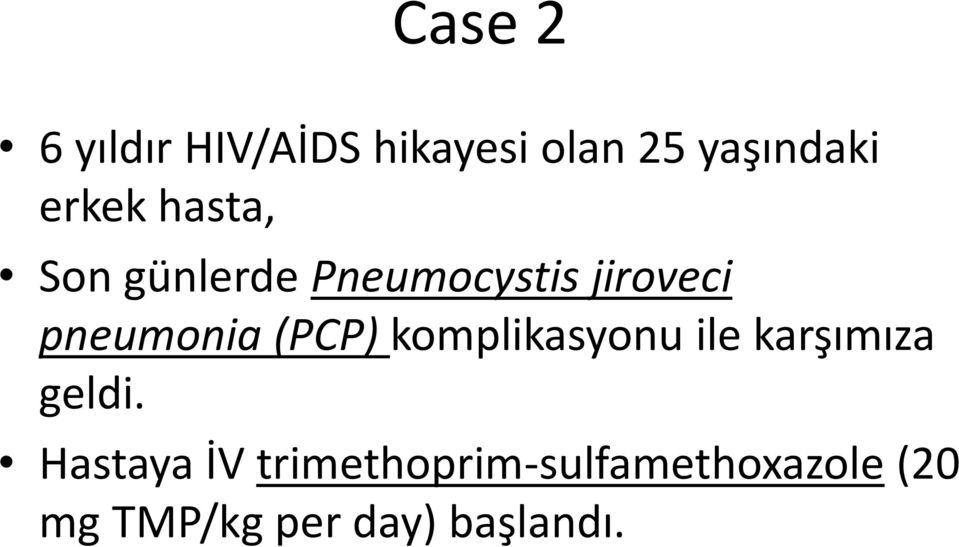 pneumonia (PCP) komplikasyonu ile karşımıza geldi.