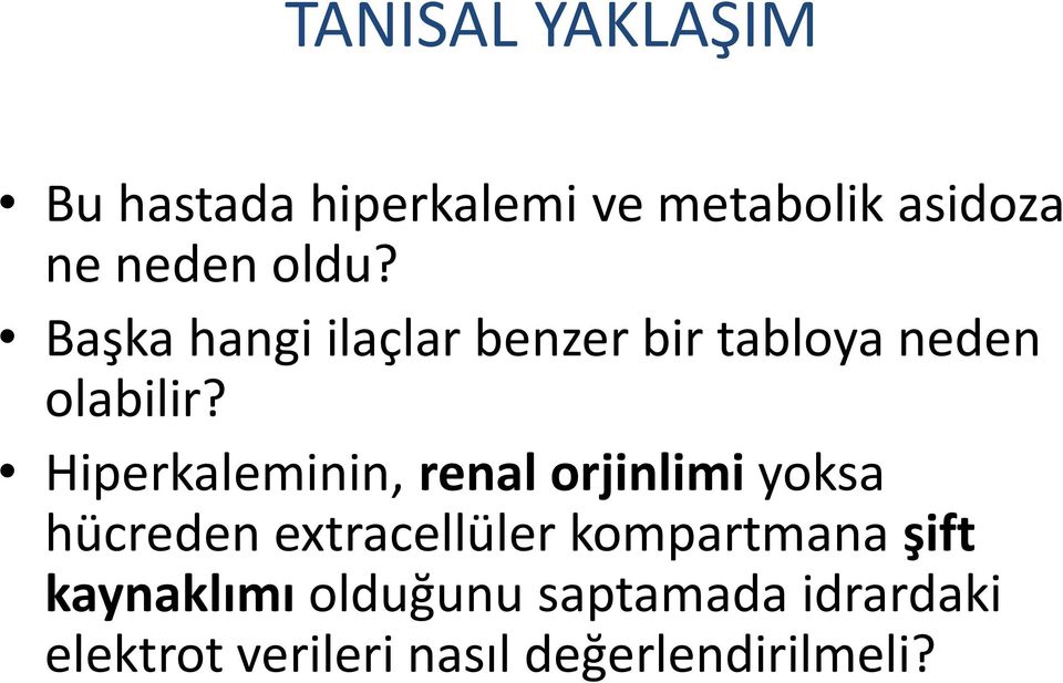 Hiperkaleminin, renal orjinlimi yoksa hücreden extracellüler kompartmana