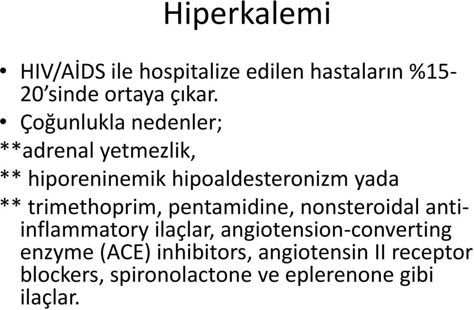 trimethoprim, pentamidine, nonsteroidal antiinflammatory ilaçlar, angiotension-converting