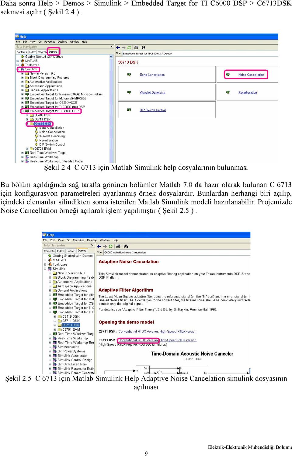 0 da hazır olarak bulunan C 6713 için konfigurasyon parametreleri ayarlanmış örnek dosyalardır.