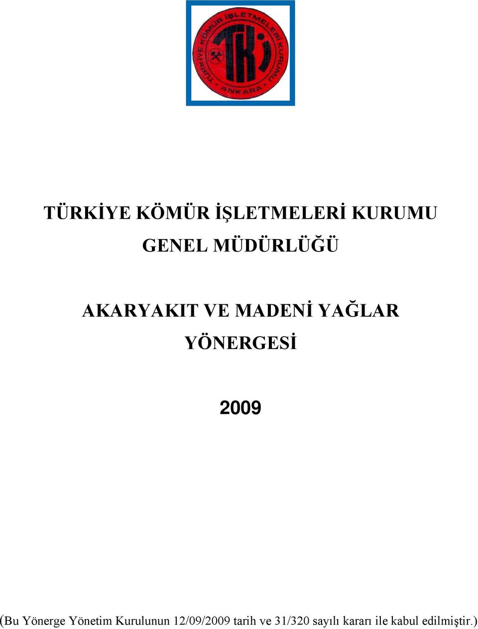 YÖNERGESİ 2009 (Bu Yönerge Yönetim Kurulunun