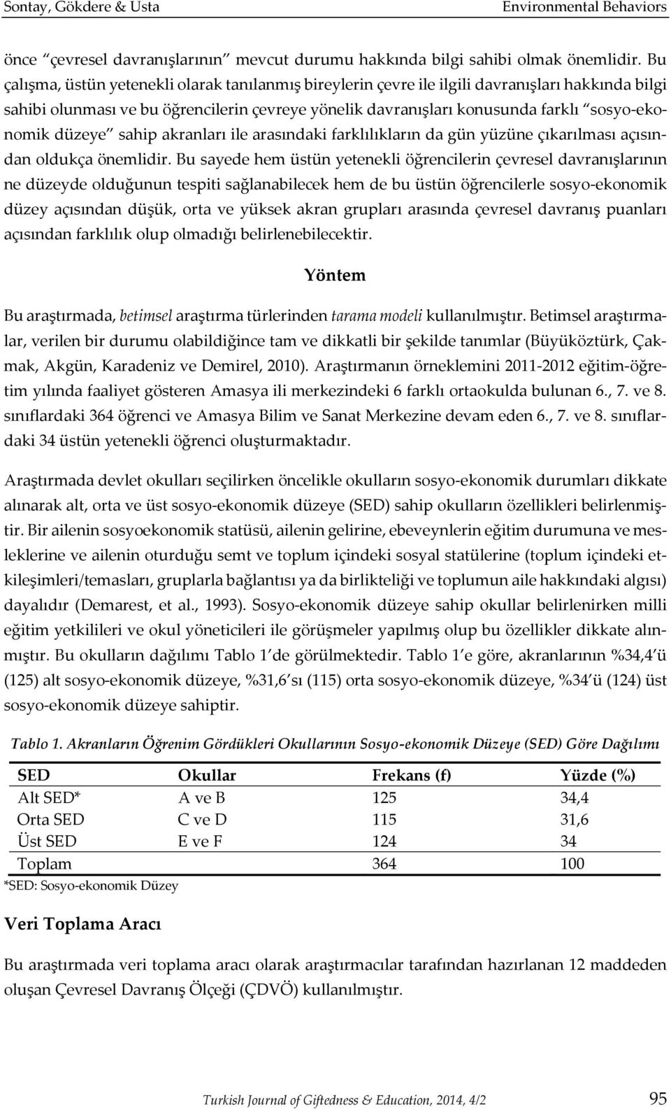 düzeye sahip akranları ile arasındaki farklılıkların da gün yüzüne çıkarılması açısından oldukça önemlidir.