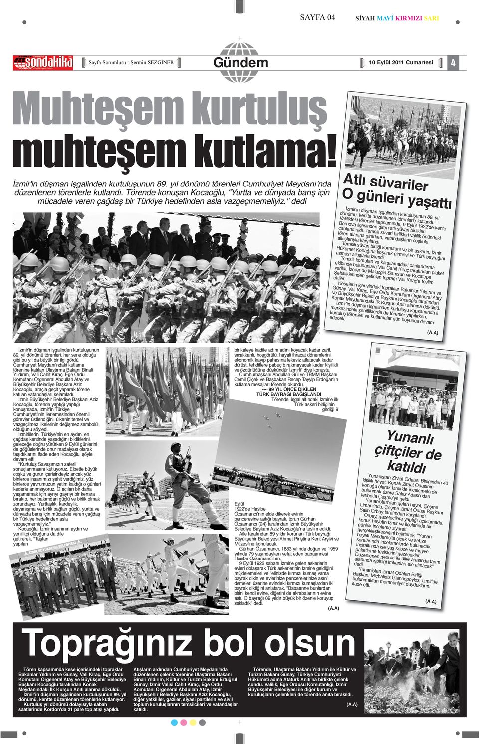 '' dedi Atlı süvariler O günleri yaşattı İzmir'in düşman işgalinden kurtuluşunun 89. yıl dönümü, kentte düzenlenen törenlerle kutlandı.