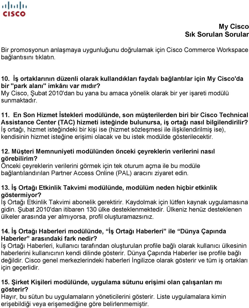 My Cisco, Şubat 2010'dan bu yana bu amaca yönelik olarak bir yer işareti modülü sunmaktadır. 11.