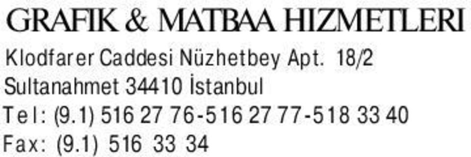 18/2 Sultanahmet 34410 İstanbul Tel: